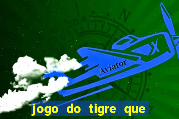 jogo do tigre que paga dinheiro de verdade